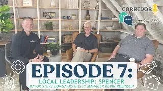 Local Leadership: Spencer Mayor Steve Bomgaars and City Manager Kevin Robinson | Ep 07