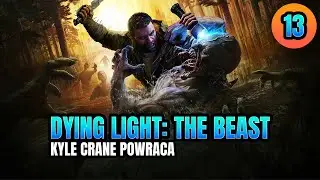 🔴 Dying Light: The Beast (13) - Kyle Crane powraca [GeForce Now | RTX 5080]