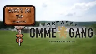 What's On Tap - Brewery Ommegang, Cooperstown, NY (S1E5)