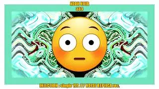 NEON NOIR 333 - INJECTION ( single 172 ) -  ( NOISE REPLICA  rec single )