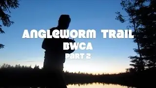 Angleworm Trail BWCA with Shug & Wander'nFool Part 2