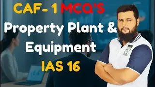 Lecture 1| IAS 16 | CAF 1 | MCQ'S | Property plant & Equipment | First 10 MCQ| #CA #ICMAP