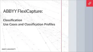 ABBYY FlexiCapture Explainer: Classification - Use Cases and Classification Profiles