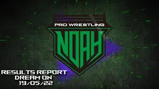 Results report: Pro Wrestling Noah Dream on 19/05/2022