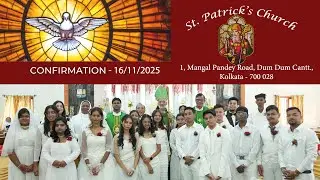 Confirmation, 16/11/2025 at St. Patrick’s Church, Dum Dum Cantt., Kolkata - 700 028