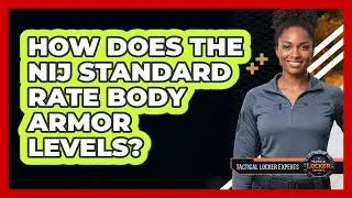 How Does The NIJ Standard Rate Body Armor Levels?
