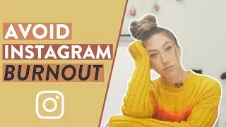 HOW TO AVOID BURNOUT ON INSTAGRAM | Preventing Social Media Burnout As An Entrepreneur