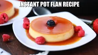 Instant Pot Flan - Sweet and Savory Meals