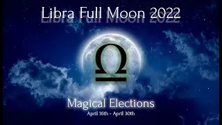Astrological Magic: Ritual Elections for the Libra Full Moon 2022