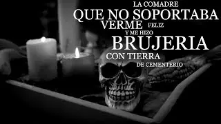 La comadre qué no soportaba verme feliz  y me hizo brujería con tierra de cementerio