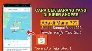 Cara Melihat Lokasi Barang Yang di Kirim Shopee Sudah Sampai dimana 