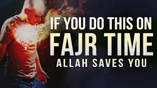 DO THIS ON FAJR TIME ALLAH HELPS YOU ON JUDGEMENT DAY