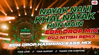 Nayak Nahi Khalnayak Hoon Main Edm Mix | High Quality Sound Dj Hindi Song | Edm Drop Mix | DvjNitish