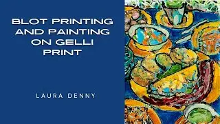 Blot Printing and Painting on a Gelli Print