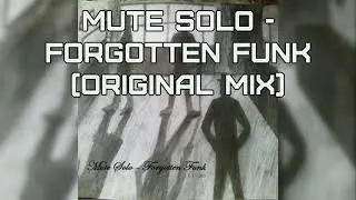 Mute Solo - Forgotten Funk (Original mix)
