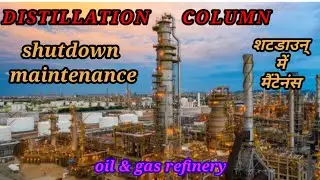 distillation Columns maintenance in hindi.column internals. refinery shutdown works.