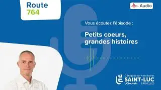 Podcast Route 764 | Petits coeurs, grandes histoires