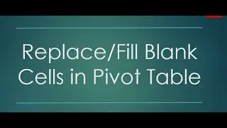 07 Excel Pivot Table Tip 03 How to Fill Replace Blank Cells in Pivot Table