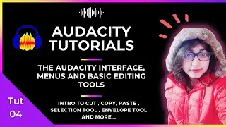 Tut-04:The interface|Selection, Envelope,Time-shift, Zoom tools | Audacity Tutorial Series|J'sForum