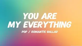 You are my everything' (pop/ romantic ballad) original english song with lyrics 2026.