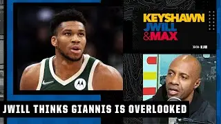 JWill gets frustrated that Giannis & the Bucks are getting overlooked | Keyshawn, JWill & Max