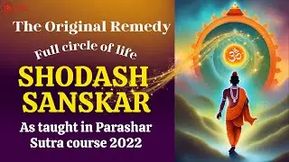 16 Samskaras of Hinduism | Parashara Sutra's Course | Vedic Remedies | #astrology #parashari #astro