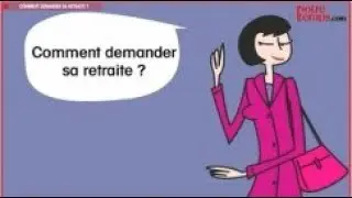 Comment demander sa retraite ?