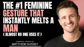 The One Feminine Gesture That Instantly Melts a Man (Almost No One Uses It) | Matthew Hussey