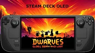 Steam Deck OLED / Dwarves: Glory, Death and Loot Performance / SteamOS 3.9