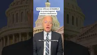 Rhohde: Officials SCRAMBLE to protect against election interference