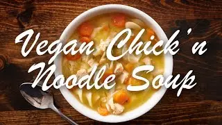 The BEST VEGAN CHICKEN NOODLE SOUP Recipe! Low-calorie & cruelty free!