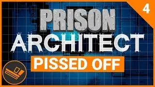 Prison Architect | PISSED OFF (Prison 9) - Part 4