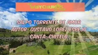 Los waychukos PRIMICIA 2017 💿 SALPO TORRENTE DE AMOR