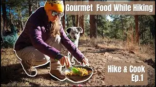 Cooking Gourmet Food On the Trail | Hike & Cook Ep.1