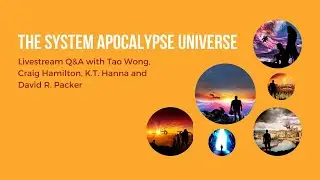 The System Apocalypse Universe Q&A with Tao Wong, Craig Hamilton & David R. Packer