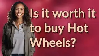 Is it worth it to buy Hot Wheels?