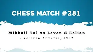 Mikhail Tal vs Levon S Eolian • Yerevan Armenia, 1982