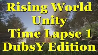 Rising World Unity Time Lapse 1 DubsY Edition!
