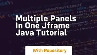 multiple panels in one jframe java tutorial