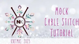 Mock Cable Stitch for Knitmas 2023 from Nomadic Knits!