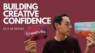 BUILDING CREATIVE CONFIDENCE