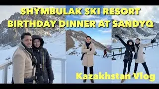 Let's go to Shymbulak Mountain Resort! + dinner at Sandyq