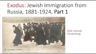 Exodus: Jewish Emigration from Russia, 1881-1924, Part 1