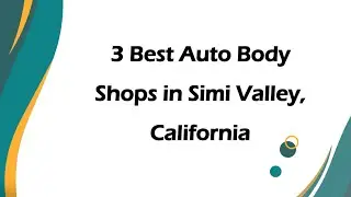 3 Best Auto Body Shops in Simi Valley, California | Collision Repair Shops