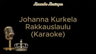Johanna Kurkela - Rakkauslaulu (Karaoke)