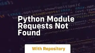 python module requests not found