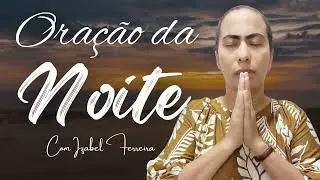 29/12/2025 - ORAÇÃO DA NOITE COM IZABEL FERREIRA @IzabelFerreira