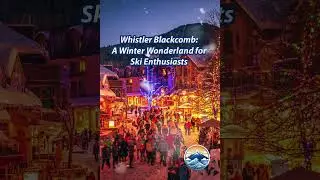 Whistler Blackcomb: A Winter Wonderland for Ski Enthusiasts #skiing  #snowboarding #whistlerbc