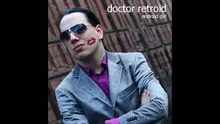 Doctor Retroid - Android Girl (Idolized Remix By Yendri) 2008