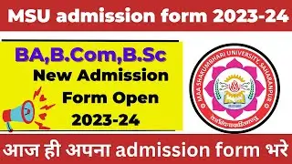 msu new admission form open | msu admission form 2023-24 | msu registration form 2023 | msu news